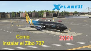 Como instalar el Zibo 737 800 en XPlane 11 2024 [upl. by Robinson569]