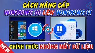 Cách nâng cấp Windows 10 lên Windows 11 chính thức không mất dữ liệu [upl. by Alethea]