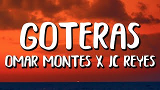 Omar Montes x JC Reyes  Goteras LetraLyrics [upl. by Lat]