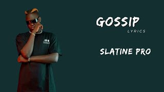 Gossip Lyrics Slatine Pro [upl. by Xavier]