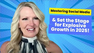 Mastering Social Media amp Set the Stage for Explosive Growth in 2025 [upl. by Neneek]