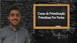 Curso de Primitivação  Aula 3  Primitivação Por Partes [upl. by Anaahs]