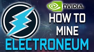 How To Mine Electroneum With Nvidia Graphics Cards [upl. by Ilahtan614]