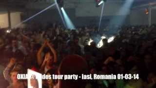 OXIA  Kudos tour party  Iasi Romania 01032014 [upl. by Urien]