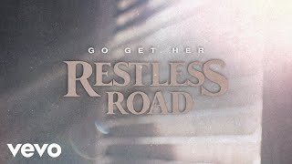 Restless Road  Go Get Her Official Lyric Video [upl. by Smaoht210]