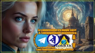 🛸👽❤🛸 New 22102024 La connessione tra luoghi sacri e lentanglement quantistico Voce Di Simona [upl. by Rekab]