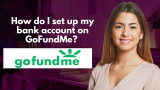 How do I set up my bank account on GoFundMe [upl. by Mcleod]