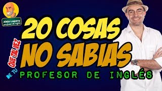 20 Cosas que NO sabías de tu Profe de INGLÉS [upl. by Kemble]