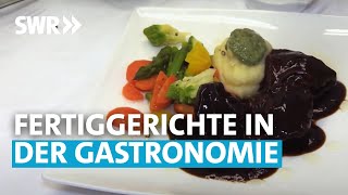 Fertiggerichte in der Gastronomie  Die Wahrheit über Restaurants  SWR betrifft [upl. by Enyale]