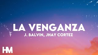 J Balvin Jhay Cortez  La Venganza LetraLyrics  30Min Version [upl. by Enyehc]