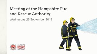 Meeting of the Hampshire Fire and Rescue Authority  Wednesday 25th September 2019 [upl. by Aelrac]