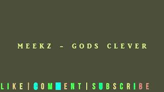 MEEKZ  GODS CLEVER LYRICS [upl. by Erdnaek705]