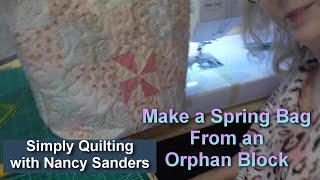 Make a Spring Bag from an Orphan Block simplyquiltingwithnancysanders [upl. by Essiralc]