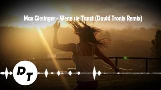 Max Giesinger  Wenn Sie Tanzt David Tronix Remix [upl. by Sapienza]