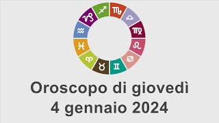 Oroscopo di giovedì 4 gennaio 2024 [upl. by Siesser]