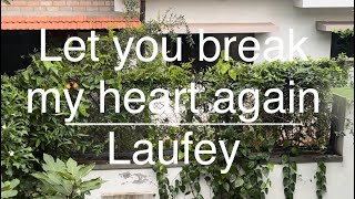 Let you break my heart again cover by Tiara original by laufey laufey [upl. by Eenaj614]