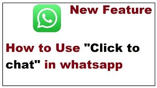 How to Use Whatsapp New Feature quotClick to Chatquot [upl. by Niliram]