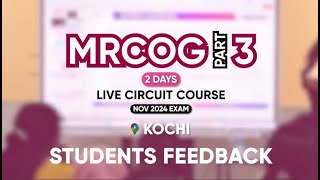 MRCOG PART 3  2 Days Live Circuit  Students Testimonials  NOV 2024 Kochi StudyMEDIC [upl. by Asertal]