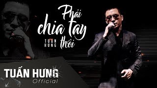 Phải Chia Tay Thôi PCTT  Tuấn Hưng  Official Lyrics Video [upl. by Flannery]