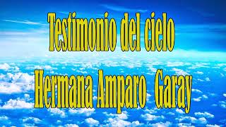 TESTIMONIO DEL CIELO HERMANA AMPARO GARAY [upl. by Cired]