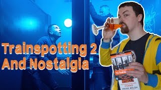 Trainspotting 2 and Nostalgia [upl. by Katey]