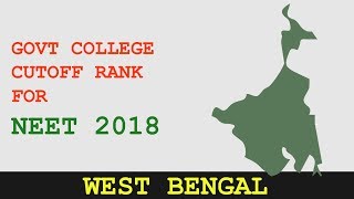 NEET 2018  WEST BENGAL Government Medical Colleges AIQState CUTOFF RANKS [upl. by Htebasyle]