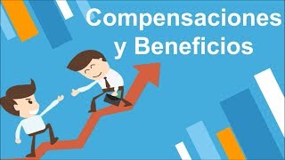 Compensaciones y beneficios [upl. by Ennaeirb]