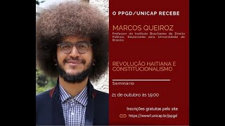 Revolução Haitiana e Constitucionalismo  Marcos Queiroz [upl. by Simonette82]