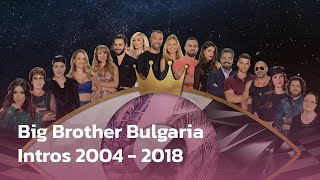 Big Brother Bulgaria Intros 20042018 [upl. by Wooster]