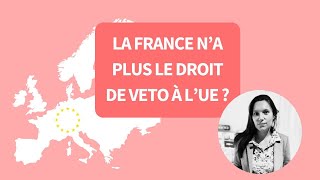 La France n’a plus le droit de veto dans l’Union européenne [upl. by Merriam911]