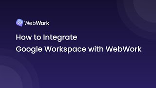 How to Integrate Google Workspace with WebWork [upl. by Eirallam250]