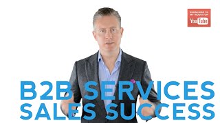 How To Be Successful At Selling B2B Services [upl. by Goldberg]