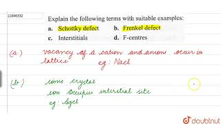 Explain the following terms with suitable example a Schottky defect b Frenkel defect c [upl. by Anaoj]