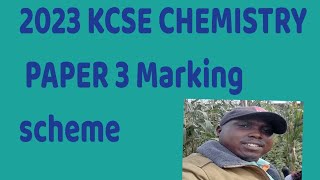 KCSE 2023 CHEMISTRY PAPER 3 marking schemeExplained step by step [upl. by Refiffej362]