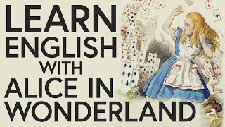 Learn English with Alice in Wonderland [upl. by Vasti]