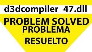 d3dcompiler47dll PROBLEM SOLVED  PROBLEMA RESUELTO [upl. by Socrates]