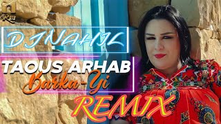 TAOUS ARHAB ★♫ BARKAYI ★♫ REMIX DJ NAHIL ⵣ [upl. by Zane]