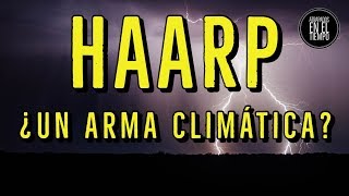 EL PROYECTO HAARP Tecnología para manipular el clima [upl. by Lontson]