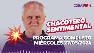 Chacotero Sentimental Programa completo miércoles 27032024 [upl. by Almeda]