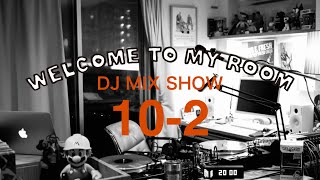 DJ MIX SHOW  Welcome to my room 102 Archive 20201017 [upl. by Isnyl913]