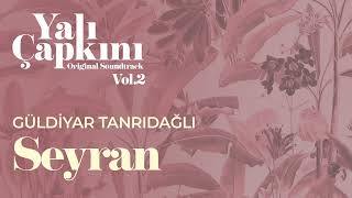 Seyran Yalı Çapkını Original Soundtrack Vol2  Güldiyar Tanrıdağlı [upl. by Socher]