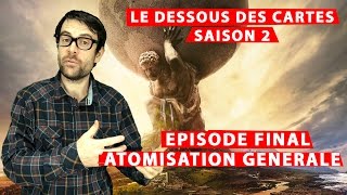 LP narratif  Le dessous des cartes  S2Ep07 FIN  Atomisation Générale [upl. by Aremus325]