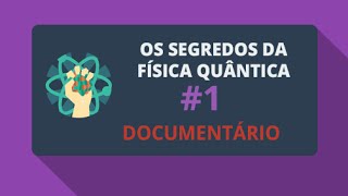 Os Segredos da Física Quântica 12 Documentário [upl. by Noitsuj]