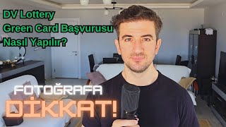 DV Lottery Green Card Başvurusu Nasıl Yapılır  Başvuru Fotoğrafına Dikkat [upl. by Flory719]