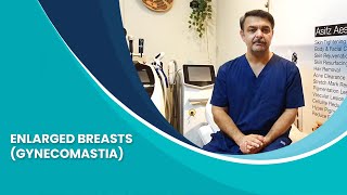 Understanding Gynecomastia in Men  Causes Symptoms and Treatment  DR Asifz Shah [upl. by Henson]