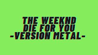 The Weeknd  Die For You  Version Rock [upl. by Hayman522]