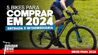 5 BIKES PARA COMPRAR EM 2024  DE ENTRADA A INTERMEDIÁRIA  Minha Bike Life Style [upl. by Spielman]