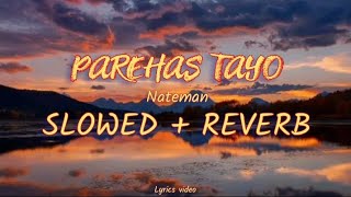 PAREHAS TAYO by Nateman  Slowed  Reverb lyrics video ♪ [upl. by Oilegor]