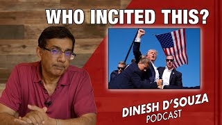 WHO INCITED THIS Dinesh D’Souza Podcast Ep873 [upl. by Ahsikrats]