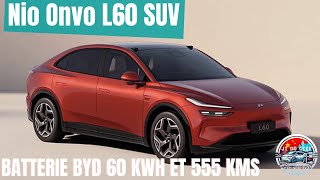 Nio Onvo L60 SUV  Batterie BYD 60 kWh Autonomie de 555 km pour 30200€ [upl. by Genaro]